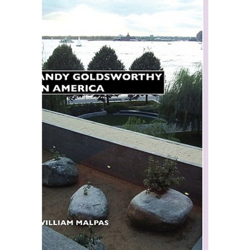Andy Goldsworthy in America Hardcover, Crescent Moon Publishing