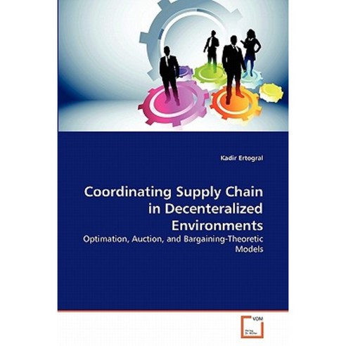 Coordinating Supply Chain in Decenteralized Environments Paperback, VDM Verlag