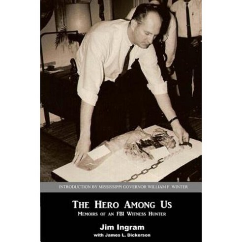 The Hero Among Us: Memoirs of a FBI Witness Hunter Paperback, Sartoris Literary Group
