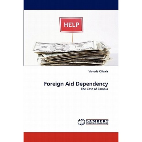 Foreign Aid Dependency Paperback, LAP Lambert Academic Publishing
