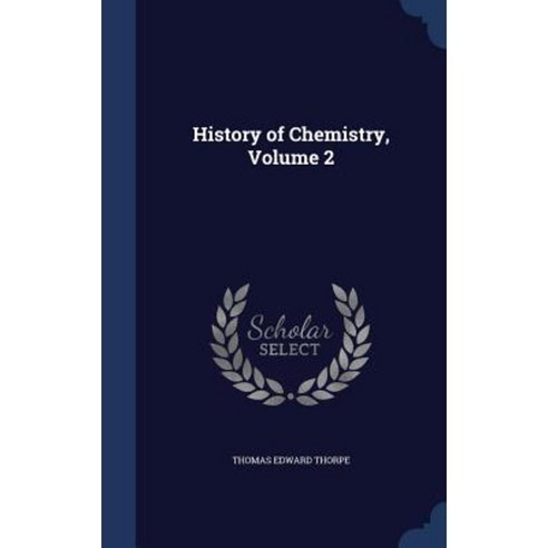 History of Chemistry Volume 2 Hardcover, Sagwan Press