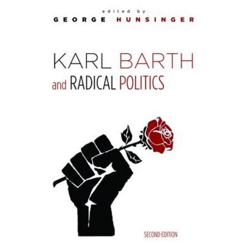 Karl Barth and Radical Politics Second Edition Paperback, Cascade Books