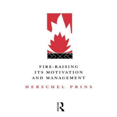 Fire-Raising: Its Motivation and Management Paperback, Routledge