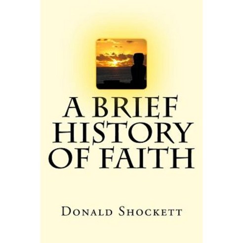 A Brief History of Faith Paperback, Createspace