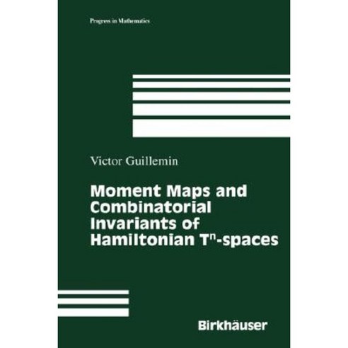 Moment Maps and Combinatorial Invariants of Hamiltonian TN-Spaces Hardcover, Birkhauser