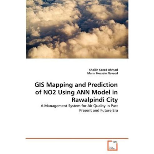 GIS Mapping and Prediction of No2 Using Ann Model in Rawalpindi City Paperback, VDM Verlag