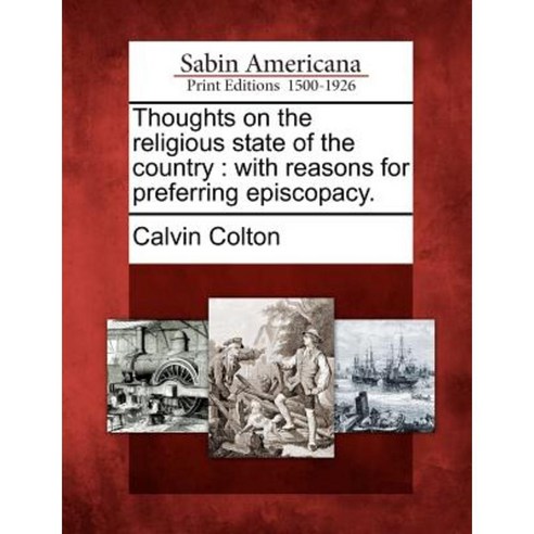 Thoughts on the Religious State of the Country: With Reasons for Preferring Episcopacy. Paperback, Gale Ecco, Sabin Americana