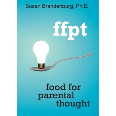 Ffpt: Food for Parental Thought Paperback, Lulu.com