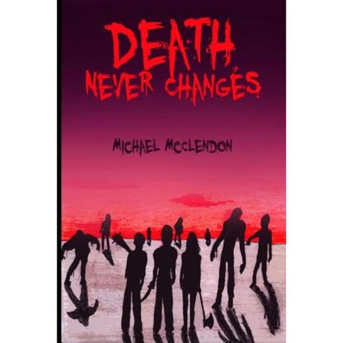 Death Never Changes Paperback, Lulu.com