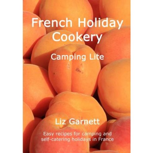 French Holiday Cookery - Camping Lite Paperback, Beachthorpe Press