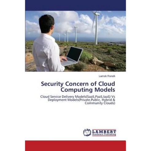 Security Concern of Cloud Computing Models Paperback, LAP Lambert Academic Publishing