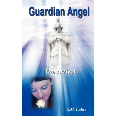 Guardian Angel: The Arrival Paperback, Authorhouse