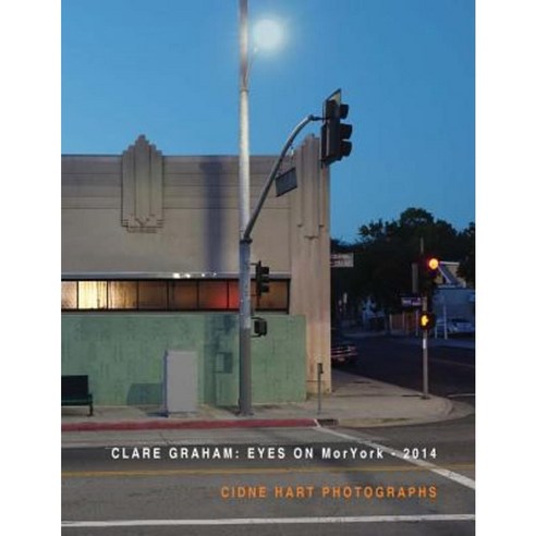 Eyes on Moryork - 2014 Cidne Hart Photographs Paperback, Lulu.com