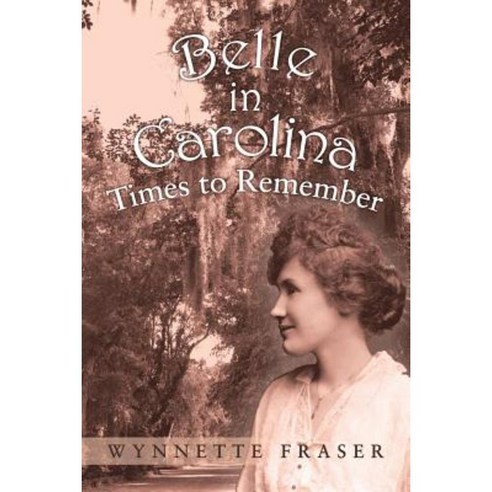 Belle in Carolina: Times to Remember Paperback, WestBow Press