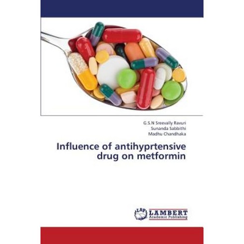 Influence of Antihyprtensive Drug on Metformin Paperback, LAP Lambert Academic Publishing