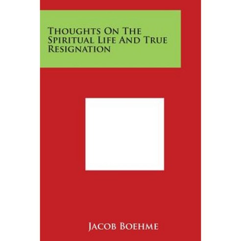 Thoughts on the Spiritual Life and True Resignation Paperback, Literary Licensing, LLC