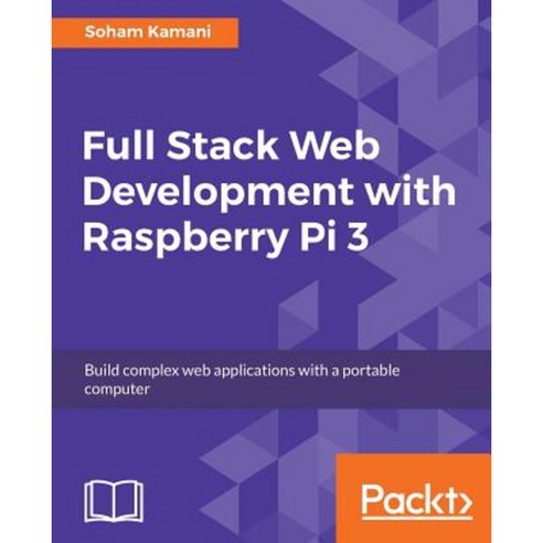 Full Stack Web Development with Raspberry Pi 3, Packt Publishing