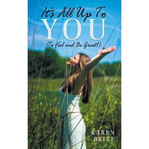 It''s All Up to You (to Feel and Be Great!) Hardcover, Balboa Press