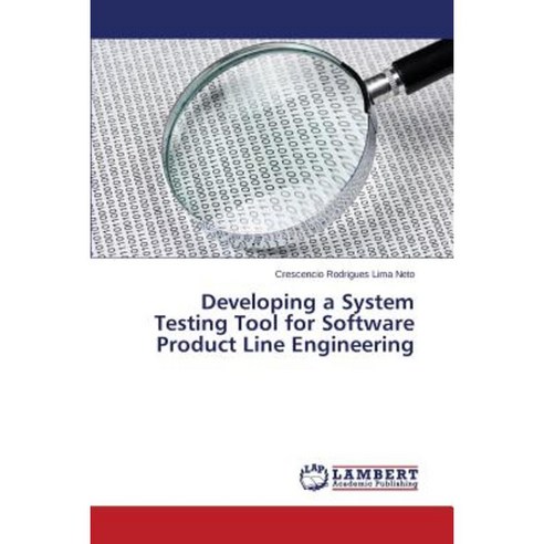 Developing a System Testing Tool for Software Product Line Engineering Paperback, LAP Lambert Academic Publishing