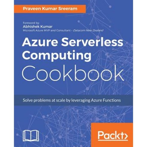 Azure Serverless Computing Cookbook, Packt Publishing