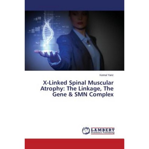 X-Linked Spinal Muscular Atrophy: The Linkage the Gene & Smn Complex Paperback, LAP Lambert Academic Publishing