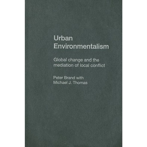 Urban Environmentalism: Global Change and the Mediation of Local Conflict Hardcover, Routledge