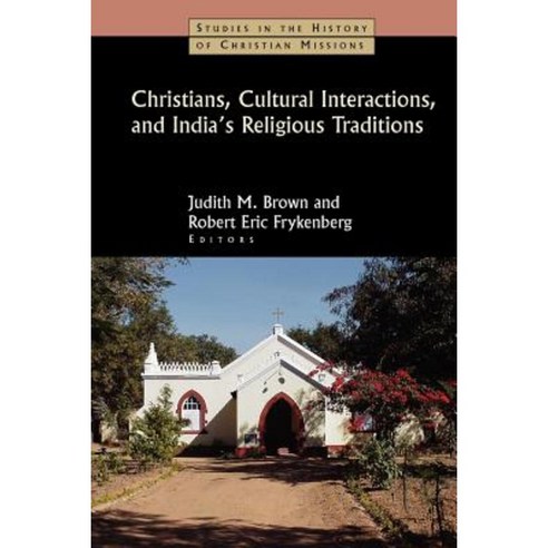 Christians Cultural Interactions and India''s Religious Traditions Paperback, William B. Eerdmans Publishing Company