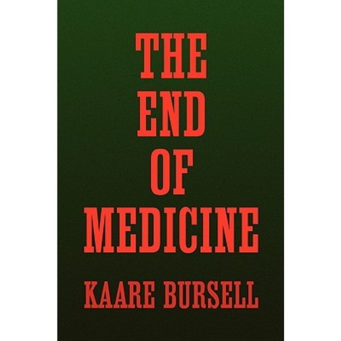 The End of Medicine Hardcover, Xlibris Corporation