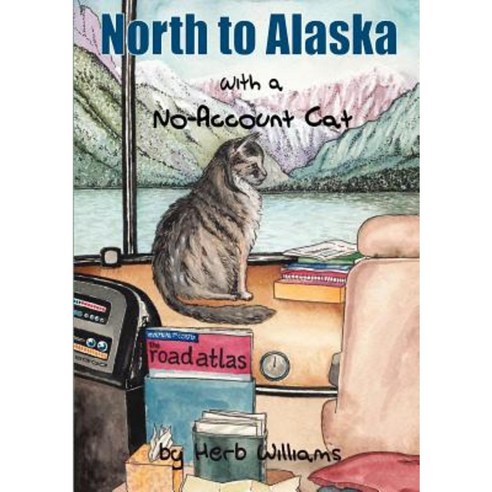 North to Alaska with a No-Account Cat Paperback, Lulu.com