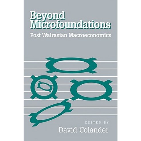 Beyond Microfoundations: Post Walrasian Economics Paperback, Cambridge University Press