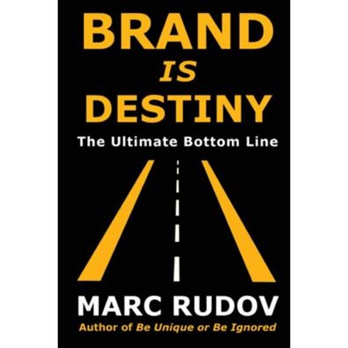 Brand Is Destiny: The Ultimate Bottom Line Paperback, MHR Enterprises