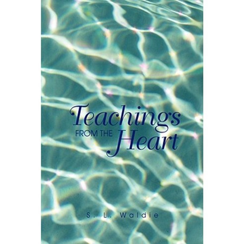 Teachings from the Heart Hardcover, Xlibris Corporation