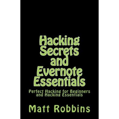 Hacking Secrets and Evernote Essentials Paperback, Createspace