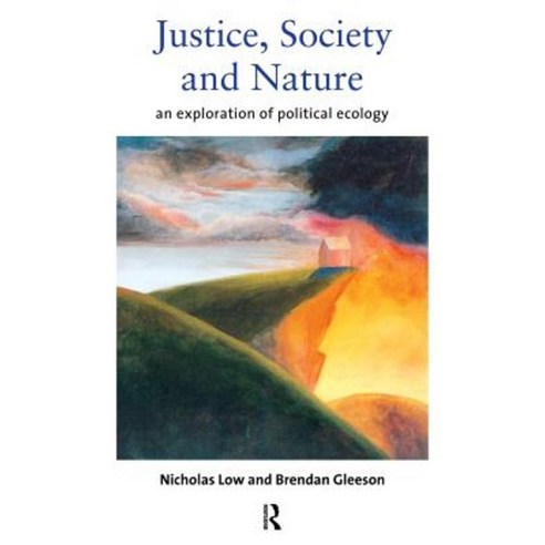 Justice Society and Nature: An Exploration of Political Ecology Paperback, Routledge