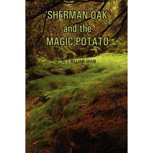 Sherman Oak and the Magic Potato Paperback, Lulu.com