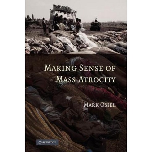 Making Sense of Mass Atrocity, Cambridge University Press