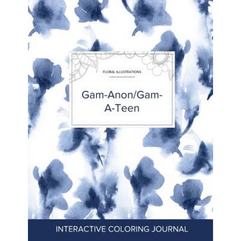 Adult Coloring Journal: Gam-Anon/Gam-A-Teen (Floral Illustrations Blue Orchid) Paperback, Adult Coloring Journal Press