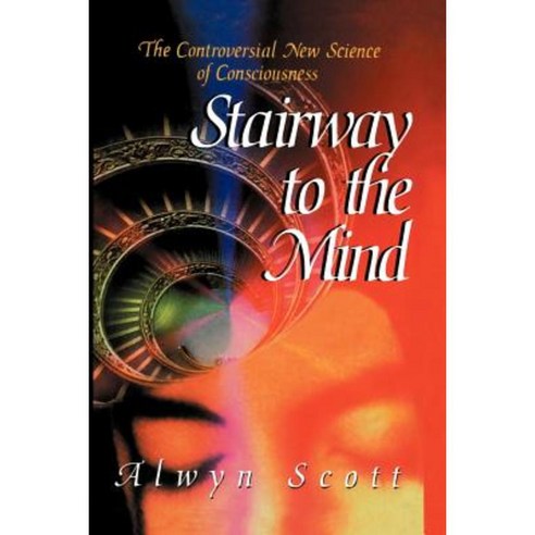 Stairway to the Mind: The Controversial New Science of Consciousness Paperback, Copernicus Books