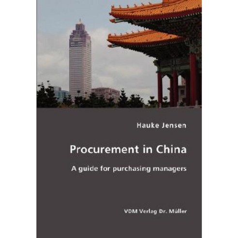 Procurement in China- A Guide for Purchasing Managers Paperback, VDM Verlag Dr. Mueller E.K.