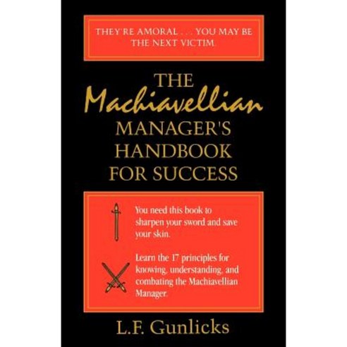 The Machiavellian Manager''s Handbook for Success Paperback, iUniverse