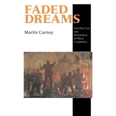 Faded Dreams: The Politics and Economics of Race in America Hardcover, Cambridge University Press