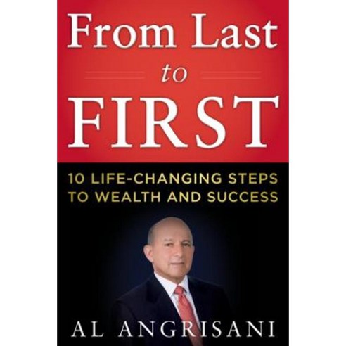 From Last to First: Ten Life-Changing Steps to Wealth and Success Hardcover, Humanix Books