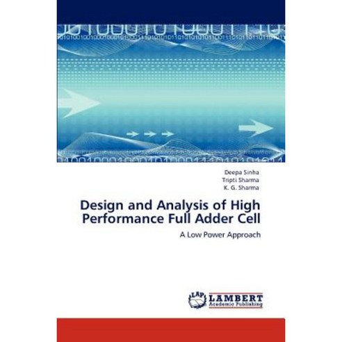 Design and Analysis of High Performance Full Adder Cell Paperback, LAP Lambert Academic Publishing