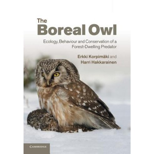 The Boreal Owl:"Ecology Behaviour and Conservation of a Forest-Dwelling Predator", Cambridge University Press