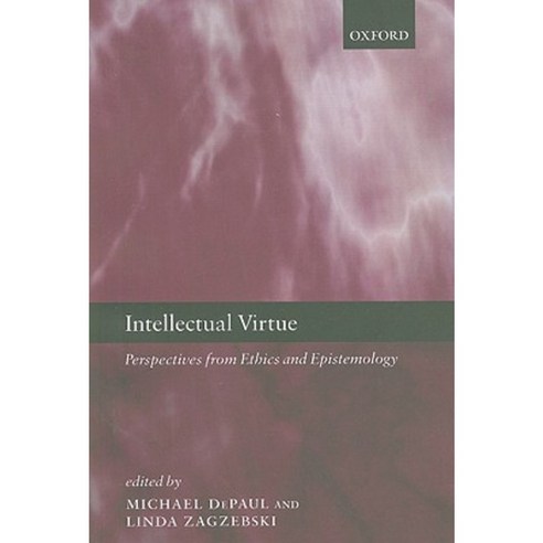 Intellectual Virtue: Perspectives from Ethics and Epistemology Paperback, OUP Oxford