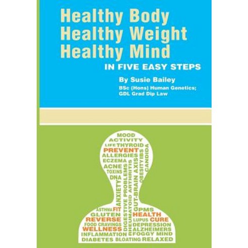 Healthy Body Healthy Weight Healthy Mind: In Five Easy Steps Paperback, Lulu.com