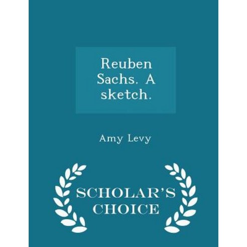 Reuben Sachs. a Sketch. - Scholar''s Choice Edition Paperback