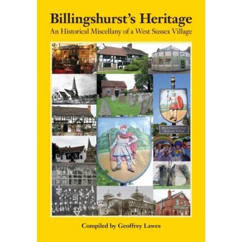 Billingshurst''s Heritage: An Historical Miscellany of a West Sussex Village Paperback, Peacock Press