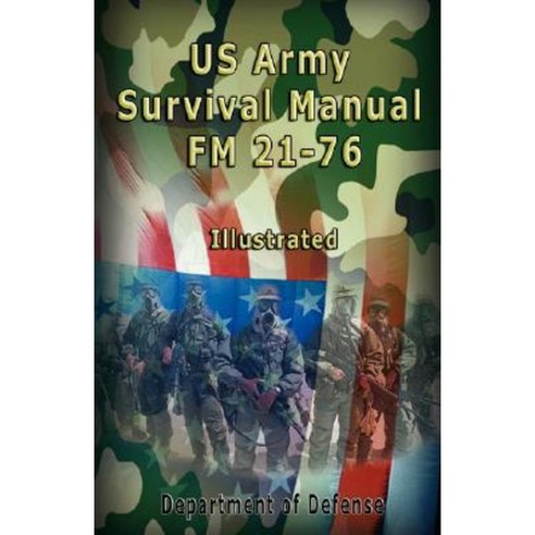US Army Survival Manual: FM 21-76 Illustrated Paperback, www.bnpublishing.com