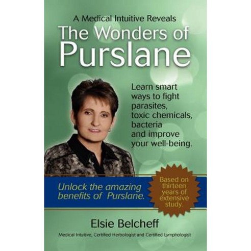 A Medical Intuitive Reveals the Wonders of Purslane Paperback, Polished Publishing Group